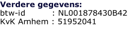 Verdere gegevens: btw-id 						  : NL001878430B42 KvK Arnhem : 51952041